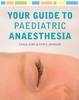 Your Guide to Paediatric Anaesthesia - 9780071000222