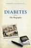 Diabetes: The Biography - 9780199541362