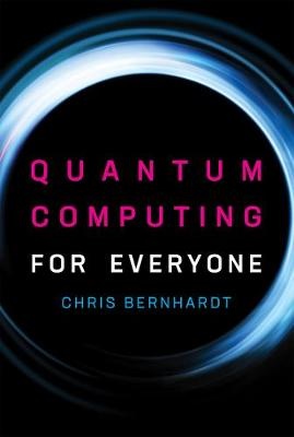 Quantum Computing for Everyone - 9780262039253