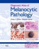 Diagnostic Atlas of Melanocytic Pathology - 9780323048132