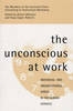 The Unconscious at Work - 9780415102063