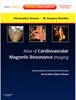 Atlas of Cardiovascular Magnetic Resonance Imaging: Expert Consult - Online and Print - 9781416061359