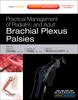 Practical Management of Pediatric and Adult Brachial Plexus Palsies - 9781437705751