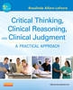 Critical Thinking, Clinical Reasoning, and Clinical Judgment - 9781437727760