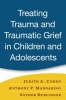 Treating Trauma and Traumatic Grief in Children and Adolescents - 9781593853082