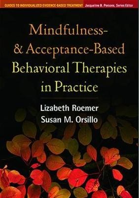 Mindfulness- and Acceptance-Based Behavioral Therapies in Practice - 9781606239995