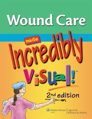 Wound Care Made Incredibly Visual! - 9781609136208