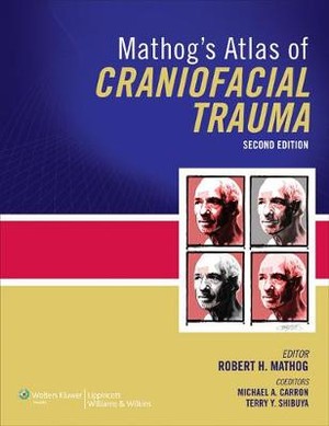 Mathog's Atlas of Craniofacial Trauma