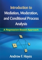 Introduction to Mediation, Moderation, and Conditional Process Analysis