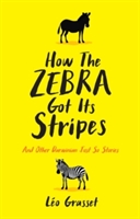 How the Zebra Got its Stripes - 9781781256282