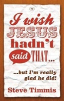 I Wish Jesus Hadn't Said That... - 9781844748723