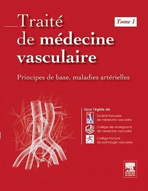 Traité De Médecine Vasculaire T.1 ; Principes De Base, Maladies Artérielles - 9782294709173