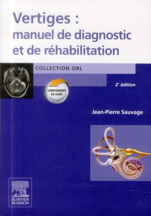 Vertiges : Manuel De Diagnostic Et De Rehabilitation (2e Edition)