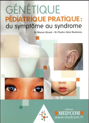 Genetique Pediatrique Pratique : Du Symptome Au Syndrome - 9782354031794