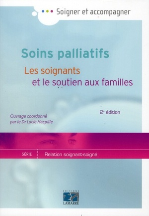 Soins Palliatifs Les Soignants Et Le Soutien Aux Familles 2e Edition - 9782757305881