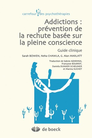 Addictions : Prévention De La Rechute Basée Sur La Pleine Conscience ; Guide Clinique