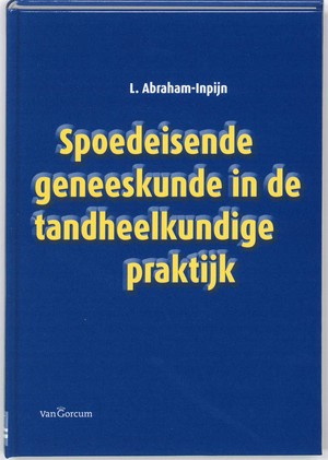 Spoedeisende geneeskunde in de tandheelkundige praktijk - 9789023243571