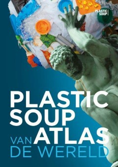 Plastic soup atlas van de wereld - 9789088030956